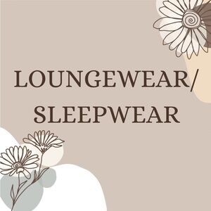 LOUNGEWEAR/SLEEPWEAR
